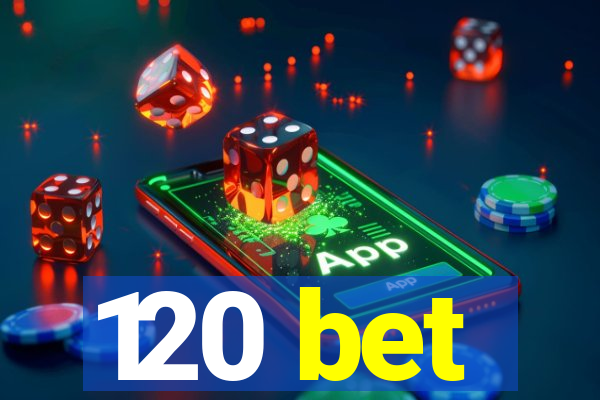 120 bet